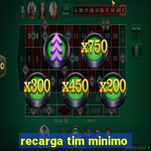 recarga tim minimo